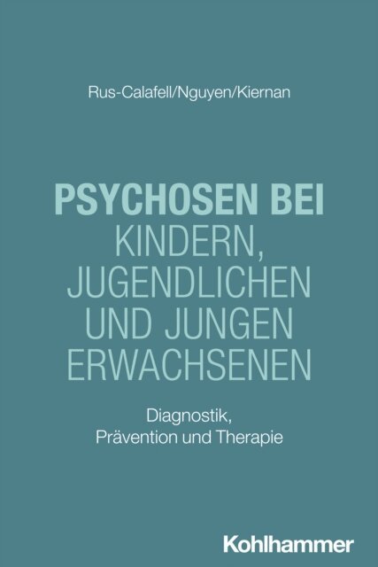 Grace Kiernan, Phuong-Mi Nguyen, Mar Rus-Calafell - Psychosen bei Kindern, Jugendlichen und jungen Erwachsenen, E-bok