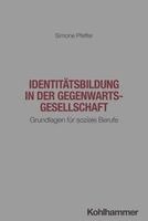 Simone Pfeffer - Identitatsbildung in Der Gegenwartsgesellschaft: Grundlagen Fur Soziale Berufe, Häftad