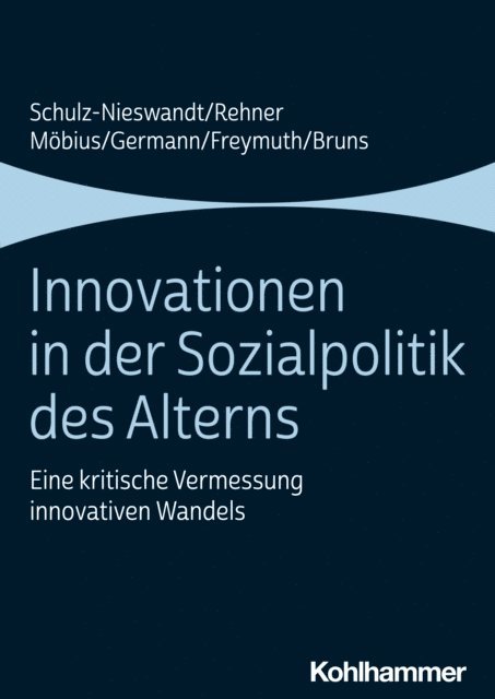 Malte Mobius, Caroline Rehner, Christine Freymuth, Ingeborg Germann, Frank Schulz-Nieswandt, Anne Bruns - Innovationen in der Sozialpolitik des Alterns, E-bok