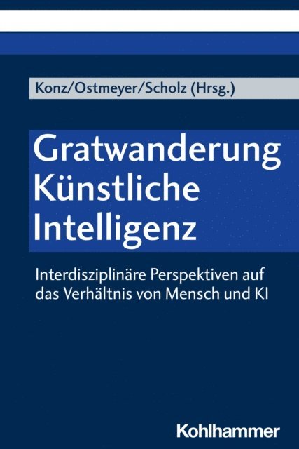 Marcel Scholz, Britta Konz, Karl-Heinrich Ostmeyer - Gratwanderung Künstliche Intelligenz, E-bok