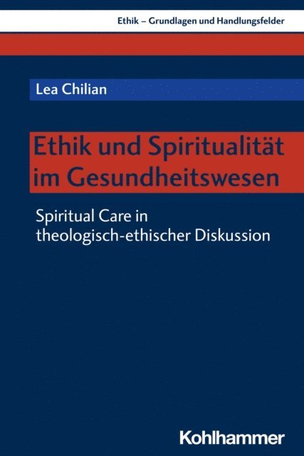 Lea Chilian - Ethik und Spiritualität im Gesundheitswesen, E-bok