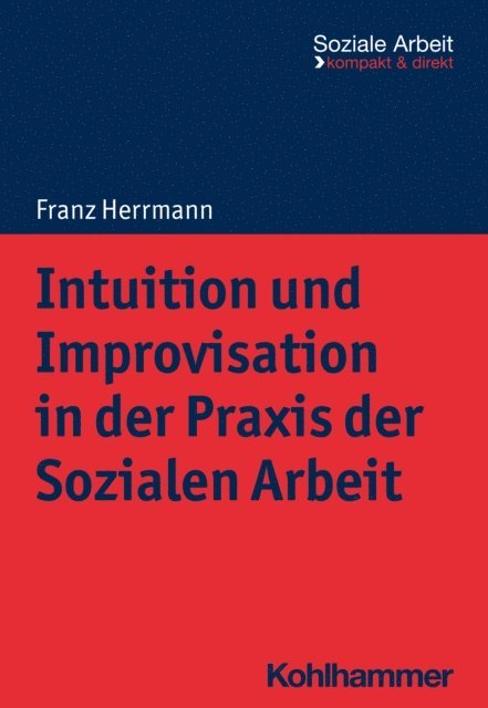 Franz Herrmann - Intuition und Improvisation in der Praxis der Sozialen Arbeit, E-bok