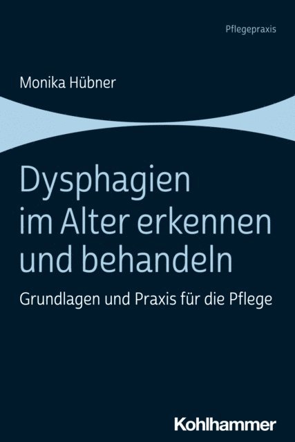 Monika Hubner - Dysphagien im Alter erkennen und behandeln, E-bok