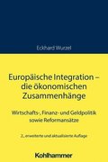 Europaische Integration - Die Okonomischen Zusammenhange: Wirtschafts-, Finanz- Und Geldpolitik Sowie Reformansatze