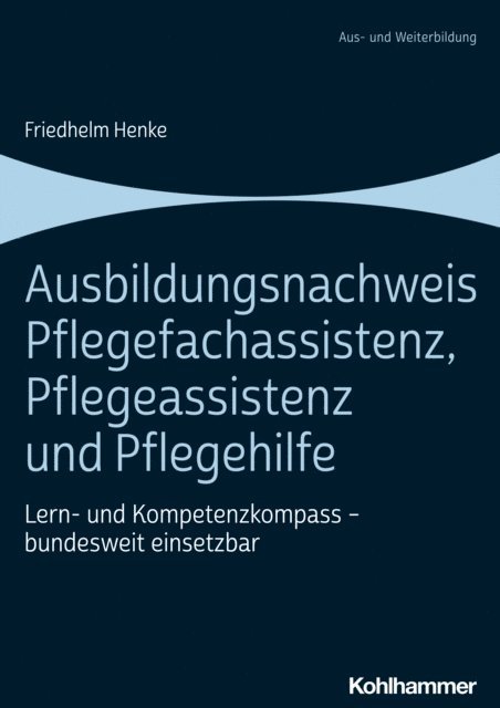 Friedhelm Henke - Ausbildungsnachweis Pflegefachassistenz, Pflegeassistenz und Pflegehilfe, E-bok