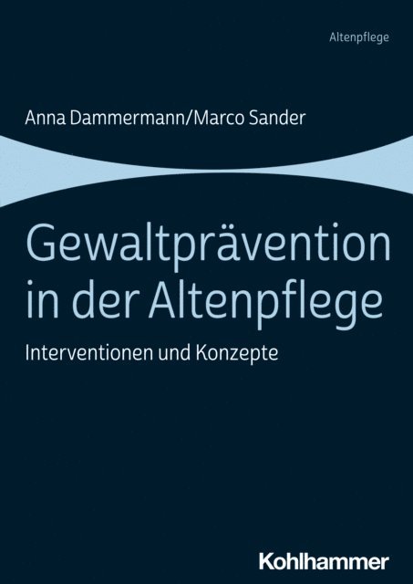 Marco Sander, Anna Dammermann - Gewaltprävention in der Altenpflege, E-bok