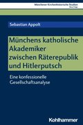 Münchens katholische Akademiker zwischen Rÿterepublik und Hitlerputsch