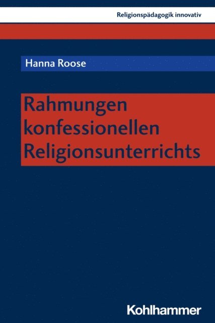 Hanna Roose - Rahmungen konfessionellen Religionsunterrichts, E-bok