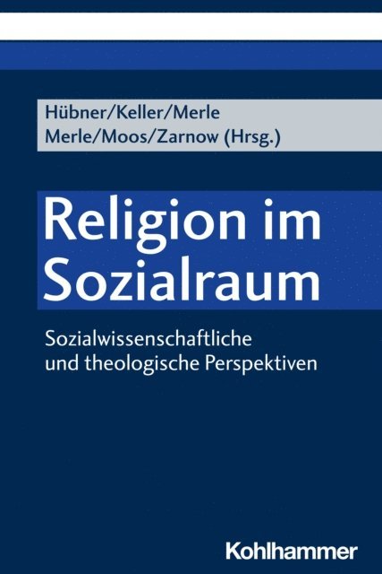 Sonja Keller, Steffen Merle, Ingolf Hubner, Christopher Zarnow, Thorsten Moos, Kristin Merle - Religion im Sozialraum, E-bok