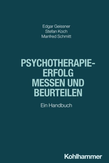 Manfred Schmitt, Stefan Koch, Edgar Geissner - Psychotherapieerfolg messen und beurteilen, E-bok