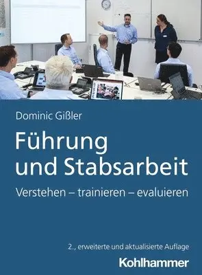 Dominic Gissler - Fuhrung Und Stabsarbeit: Verstehen - Trainieren - Evaluieren, Häftad. Tillgänglighet: Lägg i varukorg
