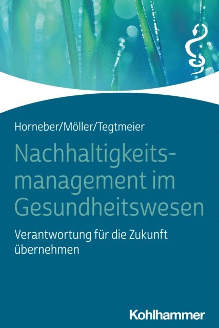 Markus Horneber, Claudia Moller, Christine Tegtmeier - Nachhaltigkeitsmanagement im Gesundheitswesen, E-bok