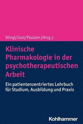 Julia C. Stingl, Katja S. Just - Klinische Pharmakologie in Der Psychotherapeutischen Arbeit: Ein Patientenzentriertes Lehrbuch Fur Studium, Ausbildung Und PRAXIS, Häftad