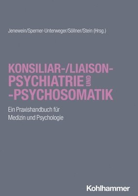 Josef Jenewein, Barbara Sperner-Unterweger - Konsiliar-/Liaisonpsychiatrie Und -Psychosomatik: Ein Praxishandbuch Fur Medizin Und Psychologie, Häftad