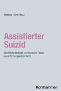 Assistierter Suizid: Rechtliche Debatte Und Klinische PRAXIS Aus Interdisziplinarer Sicht