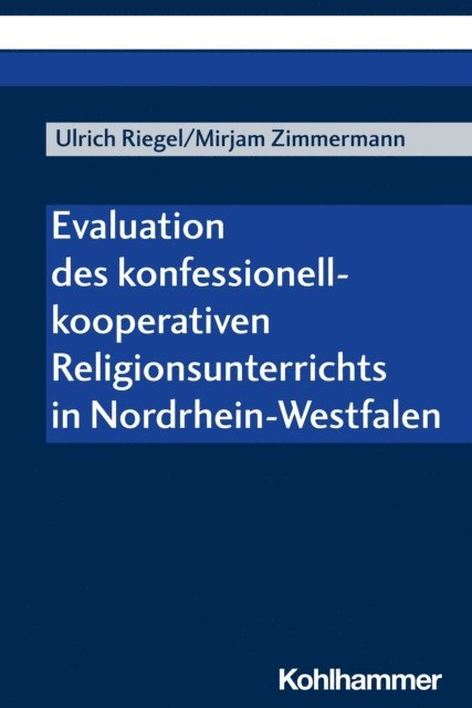 Mirjam Zimmermann, Ulrich Riegel - Evaluation des konfessionell-kooperativen Religionsunterrichts in Nordrhein-Westfalen, E-bok