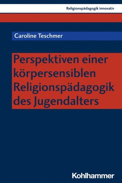 Caroline Teschmer - Perspektiven einer körpersensiblen Religionspädagogik des Jugendalters, E-bok