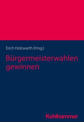 Erich Holzwarth - Bürgermeisterwahlen gewinnen, Häftad