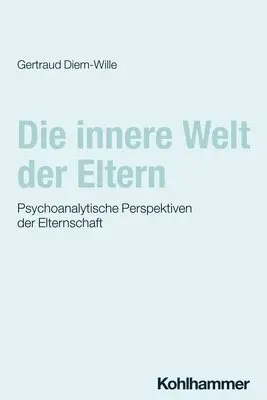Gertraud Diem-Wille - Die Innere Welt Der Eltern: Psychoanalytische Perspektiven Der Elternschaft, Häftad. Tillgänglighet: Lägg i varukorg