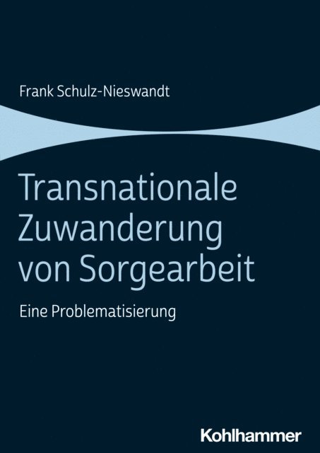 Frank Schulz-Nieswandt - Transnationale Zuwanderung von Sorgearbeit, E-bok