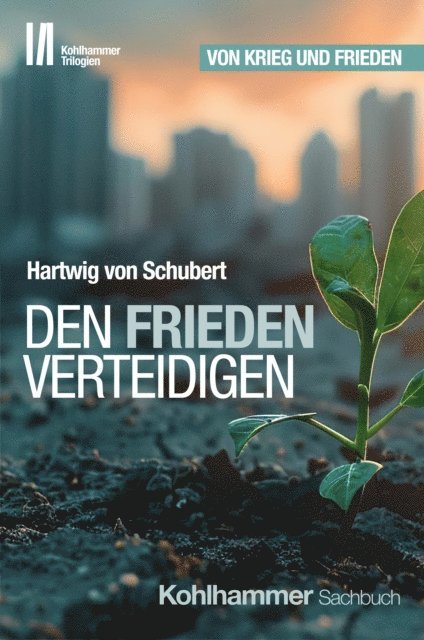 Hartwig von Schubert - Den Frieden verteidigen, E-bok