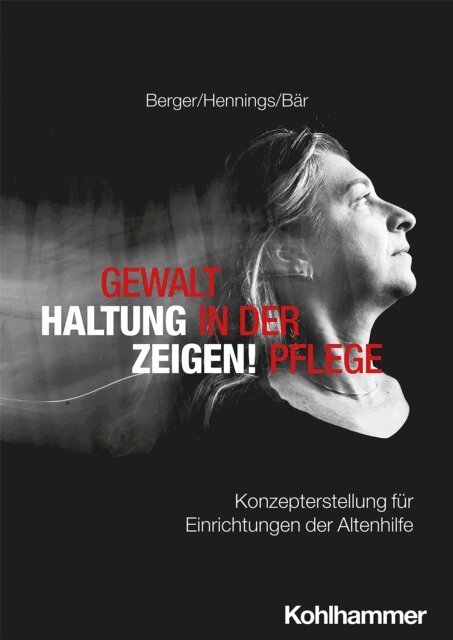 Matthias Bar, Dagmar Hennings, Bianca Berger - Gewalt in der Pflege - Haltung zeigen!, E-bok