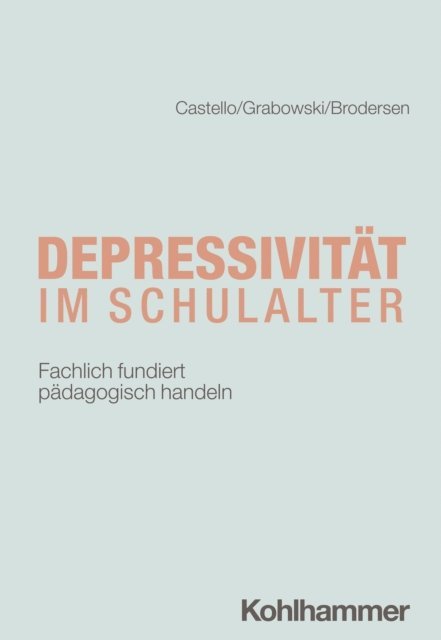 Gunnar Brodersen, Friederike Carlotta Grabowski, Armin Castello - Depressivität im Schulalter, E-bok