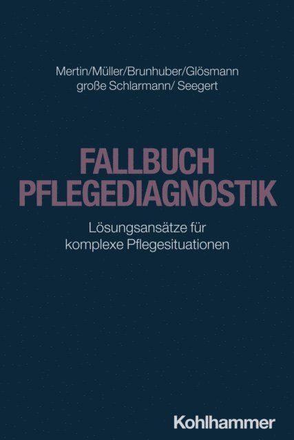 Anne-Kathrin Seegert, Jorg groe Schlarmann, Julia Glosmann, Lisa Brunhuber, Irene Muller, Matthias Mertin - Fallbuch Pflegediagnostik, E-bok