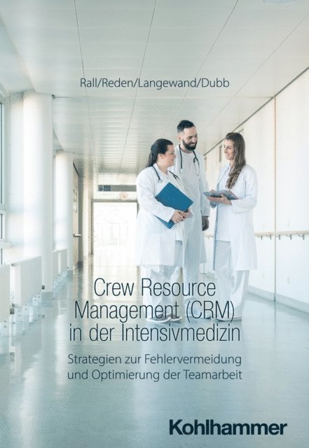 Rolf Dubb, Sascha Langewand, Maria Reden, Marcus Rall - Crew Resource Management (CRM) in der Intensivmedizin, E-bok