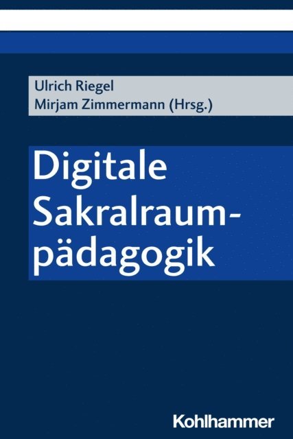Mirjam Zimmermann, Ulrich Riegel - Digitale Sakralraumpädagogik, E-bok