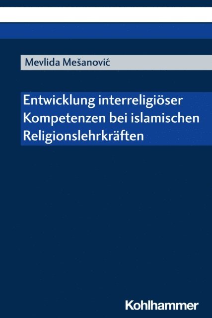 Mevlida Mesanovic - Entwicklung interreligiöser Kompetenzen bei islamischen Religionslehrkräften, E-bok