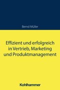 Effizient und erfolgreich in Vertrieb, Marketing und Produktmanagement