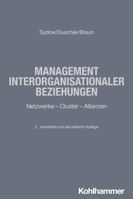 Timo Braun, Stephan Duschek, Jorg Sydow - Management interorganisationaler Beziehungen, E-bok