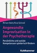 Angewandte Improvisation in Der Psychotherapie: Personliche Und Soziale Kompetenzen Spielerisch Fordern