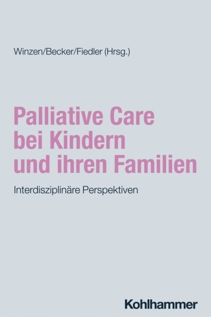 Holger Fiedler, Sabine Becker, Peter J. Winzen - Palliative Care bei Kindern und ihren Familien, E-bok