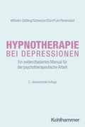 Hypnotherapie Bei Depressionen: Ein Evidenzbasiertes Manual Fur Die Psychotherapeutische Arbeit
