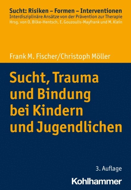Frank M. Fischer, Christoph Moller - Sucht, Trauma und Bindung bei Kindern und Jugendlichen, E-bok