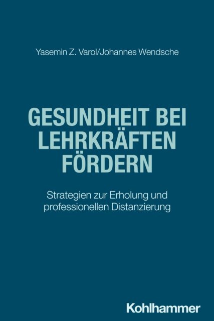 Johannes Wendsche, Yasemin Z. Varol - Gesundheit bei Lehrkraften fordern, E-bok