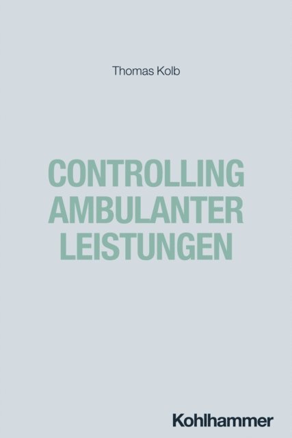 Thomas Kolb - Controlling ambulanter Leistungen, E-bok