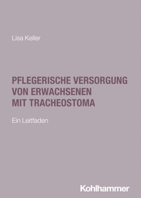 Lisa Keller - Pflegerische Versorgung von Erwachsenen mit Tracheostoma, E-bok