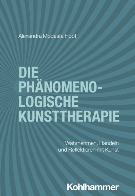 Alexandra Modesta Hopf - Die phanomenologische Kunsttherapie, E-bok