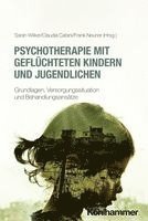 Sarah Wilker, Claudia Catani - Psychotherapie Mit Gefluchteten Kindern Und Jugendlichen: Grundlagen, Versorgungssituation Und Behandlungsansatze, Häftad