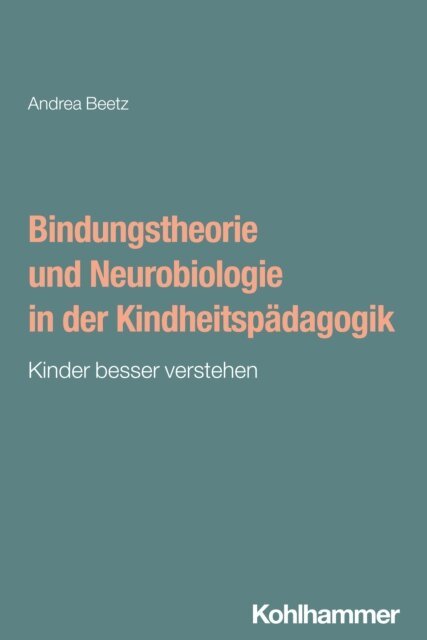 Andrea Beetz - Bindungstheorie und Neurobiologie in der Kindheitspadagogik, E-bok