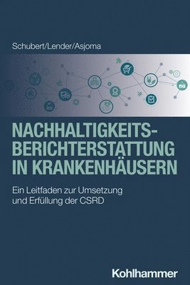 Christine Asjoma, Marie-Christin Lender - Nachhaltigkeitsberichterstattung in Krankenhausern: Ein Leitfaden Zur Umsetzung Und Erfullung Der Csrd, Häftad