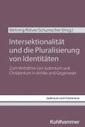 Intersektionalitat Und Die Pluralisierung Von Identitaten: Zum Verhaltnis Von Judentum Und Christentum in Antike Und Gegenwart