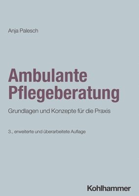 Anja Palesch - Ambulante Pflegeberatung: Grundlagen Und Konzepte Fur Die PRAXIS, Häftad. Tillgänglighet: Lägg i varukorg