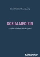Sozialmedizin: Ein Praxisorientiertes Lehrbuch