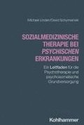 Sozialmedizinische Therapie Bei Psychischen Erkrankungen: Ein Leitfaden Fur Die Psychotherapie Und Psychosomatische Grundversorgung