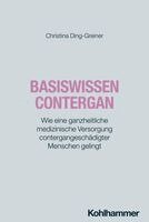 Christina Ding-Greiner - Basiswissen Contergan: Wie Eine Ganzheitliche Medizinische Versorgung Contergangeschadigter Menschen Gelingt, Häftad