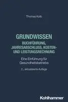 Thomas Kolb - Grundwissen Buchfuhrung, Jahresabschluss, Kosten- Und Leistungsrechnung: Eine Einfuhrung Fur Gesundheitsbetriebe, Häftad. Tillgänglighet: Lägg i varukorg